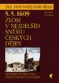 5. 5. 1609 Zlom v nejdelším sněmu českých dějin – Generální zkouška stavovského povstání