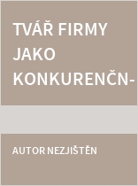 Tvář firmy jako konkurenční výhoda