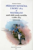 Příhody nováčka z roku 1813 a Waterloo aneb další osudy nováčka z roku 1813
