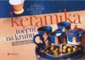 Keramika: točení na kruhu