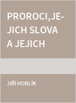 Proroci, jejich slova a jejich svět