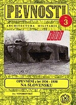 Pevnosti 3: Opevnění z let 1936-38 na Slovensku