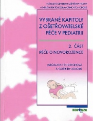 Vybrané kapitoly z ošetřovatelské péče v pediatrii 2. část Péče o novorozence, 2. přepracované vydání