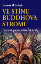 Ve stínu Buddhova stromu - Posvátná poutní místa Šrí Lanky