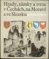 Hrady, zámky a tvrze v Čechách, na Moravě a ve Slezsku II. -  Severní Morava