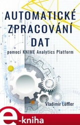 Automatické zpracování dat pomocí KNIME Analytics Platform