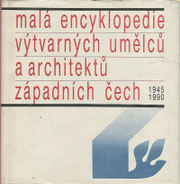 Malá encyklopedie výtvarných umělců a architektů západních Čech 1945-1990