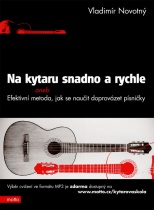 Na kytaru snadno a rychle aneb efektivní metoda,jak se naučit doprovázet písničk