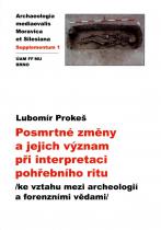 Posmrtné změny a jejich význam při interpretaci pohřebního ritu