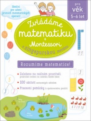 Zvládáme matematiku s Montessori a singapurskou metodou pro věk 5 - 6 let